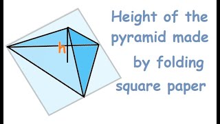 Fold square paper to triangular pyramid | Find height of the pyramid | Paper folding puzzle