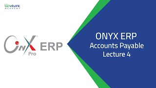 ONYX-ERP-Accounts Payable-Lecture 4