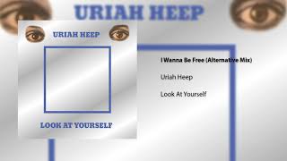 Uriah Heep - I Wanna Be Free (Alternative Mix) (Official Audio)