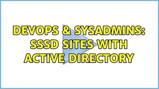 DevOps & SysAdmins: SSSD Sites with Active Directory