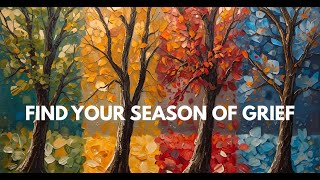 The Four Seasons of Grief: Find Your Season + One Simple Next Step