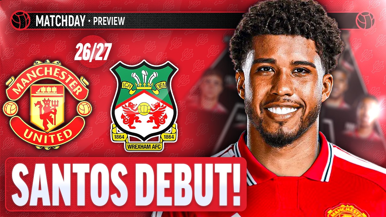 MAN UNITED ARE BACK! Manchester United vs Wrexham | Match Preview