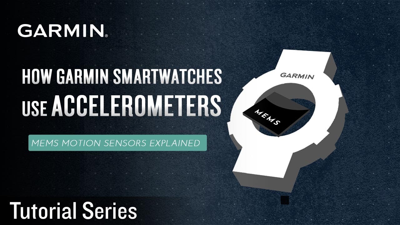 Tutorial – How Garmin Smartwatches Use Accelerometers | MEMS Motion Sensors Explained