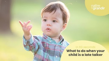 What to do when your child is a late talker - In 60 seconds