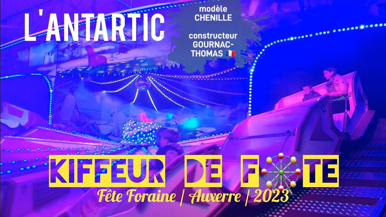 KDF🎡 L'ANTARTIC [chenille Gournac-Thomas] Fête Foraine / Auxerre / 2023