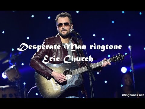 Desperate Man ringtone - Eric Church | English ringtones