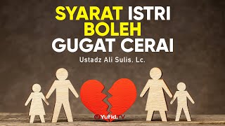 Sekolah Nikah: Syarat Istri Boleh Menggugat Cerai - Ustadz Ali Sulis, Lc.