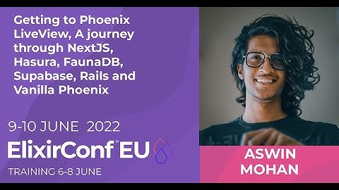 The joy of building your startup with Phoenix LiveView | Aswin Mohan | ElixirConf EU 2022