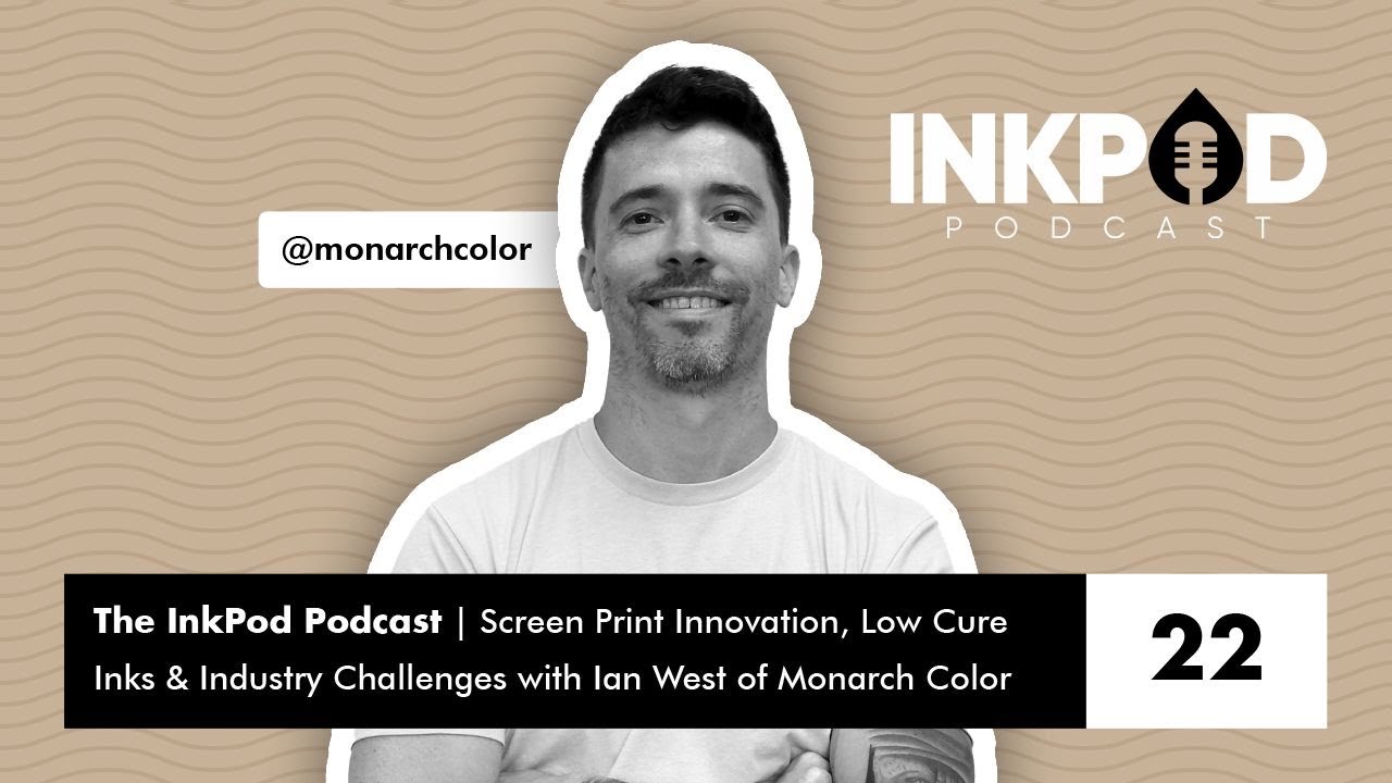 Ep. 22 | Screen Print Innovation, Low Cure Inks & Industry Challenges with Ian West of Monarch Color