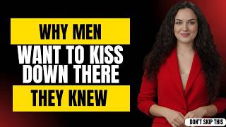 Why Men Love to Kiss Down There – What Every Woman Should Know  Female Psychology
