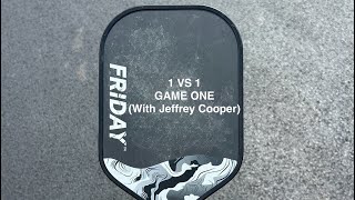 1 Vs 1 Pickleball: Game One (With Jeffrey Cooper)