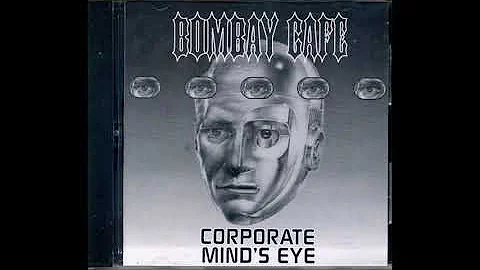 BOMBAY CAFE  ~ songs from "Corporate Minds Eye" (a...