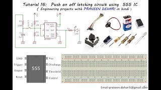 Push on off latching circuit using  555 IC : Tutorial 16