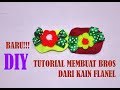 tutorial membuat bros dari kain flanel