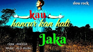 Download Kau Hancurkan Hati Jaka Slow Rock Terbaru 2021 Video MP3 Kau Hancurkan Hati Jaka Slow Rock Terbaru 2021