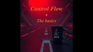 Control Flow - the Basics (If-Else, Switch, Ternary Operator, For and While loops)