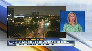 US 36 toll prices to be announced today