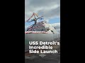 USS Detroit's Incredible Side Launch