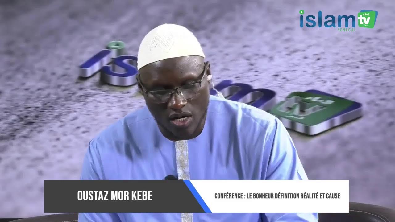 Oustaz Mor KEBE /  Conférence : le bonheur définition réalité et cause