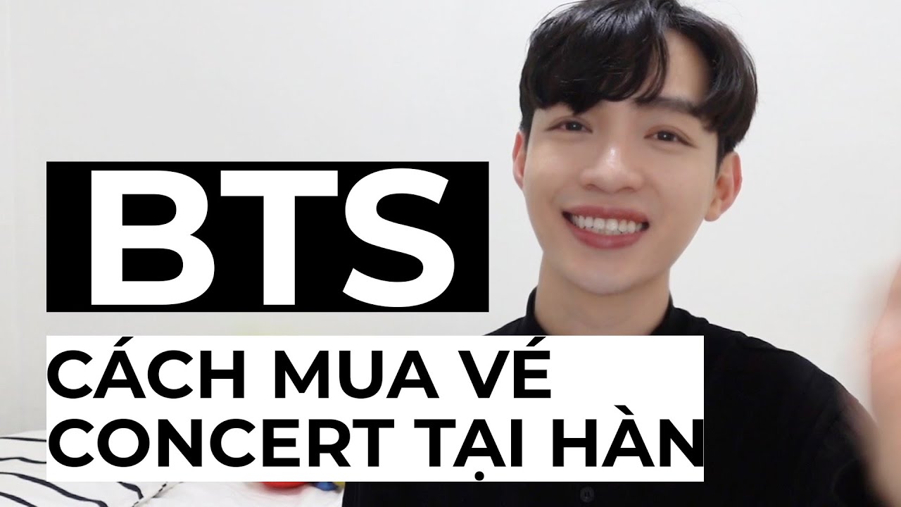Cách Mua Vé Concert Bts Tại Hàn Quốc - Youtube