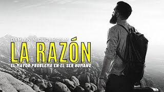 La Razón El Mayor Problema En El Ser Humano. Filosofía & Vida