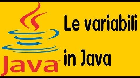 Java 4 Le variabili in Java
