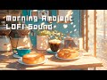 Morning Ambient LOFI Sound 🌅 Relaxation Music for a Productive Morning | 朝活にぴったりのリラックス音楽
