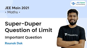 Super-Duper Question of Limit | Math | JEE Bytes by Unacademy | Raunak Sir
