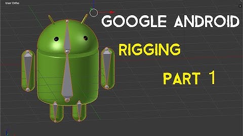 Google Android 3D Modelling : Rigging (PART 1)