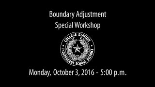 CSISD Board Meeting 10/03/16 - Boundary Adjustment Special Workshop