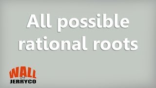 Rational Root Theorem - Finding the list of all possible rational roots