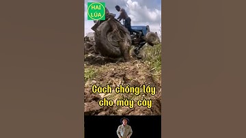Cách chống lầy cho máy cày #hai_lúa #hai_lúa_vn #cách_chống_lầy_cho_máy_cày