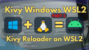 Kivy Windows WSL2 Kivy Reloader Setup