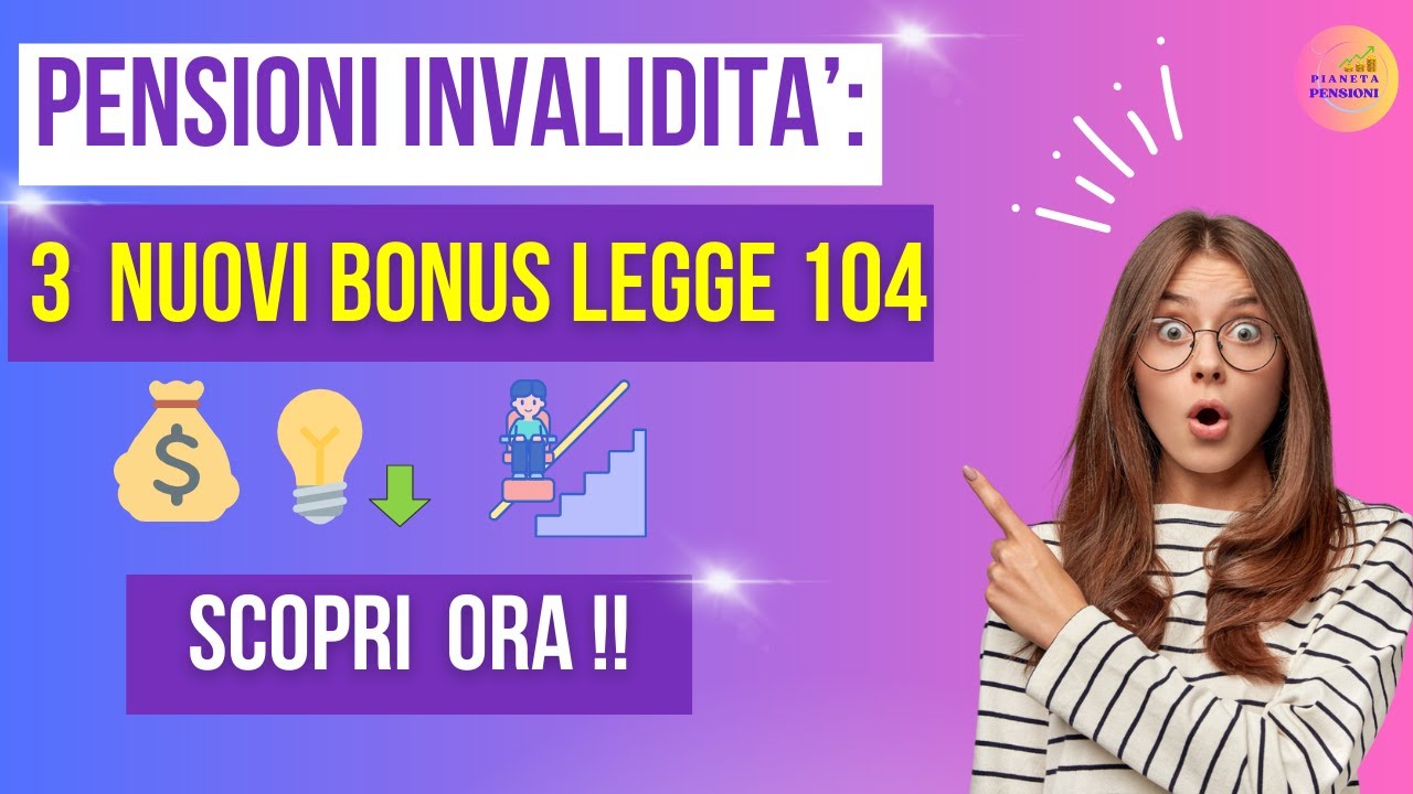 🟢PENSIONI INVALIDITA':✅ 3 NUOVI BONUS LEGGE 104! SCOPRI COME OTTENERLI.