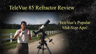 Review of the TeleVue 85  A Popular Premium apo Among Refractor Lovers!