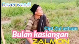 Bulan kasiangan zalmon cover wandi tanjung cipt Zul azham