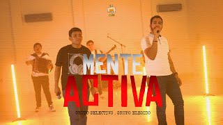 Mente Activa - Grupo Selectivo Ft La Predixion (Video Oficial)