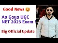 Good News ! UGC NET Exam 2023 Aa Gya 😱 Big Official Update
