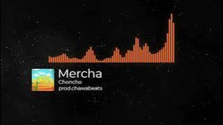Mercha-Choncho(Prod.Chawabeats)