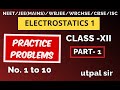PRACTICE PROBLEMS ||ELECTROSTATICS 1|| PART1 || NEET || JEE || CBSE || ISC|| WBCHSE||