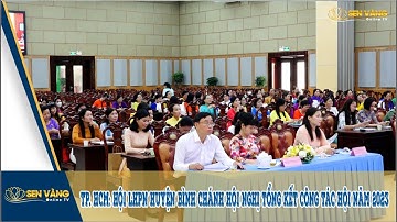 VIDEO TP. HCM: HỘI LHPN HUYỆN BÌNH CHÁNH HỘI NGHỊ TỔNG KẾT CÔNG TÁC HỘI NĂM 2023