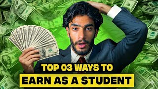 03 Ways To Make Money As A Student!