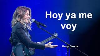 Hoy Ya Me Voy - Kany García  (Letra/Lyrics)??❤ baladas