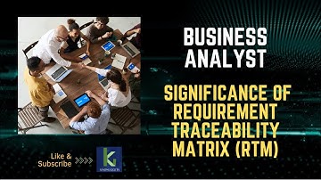 Business Analyst: The Significance of Requirement Traceability Matrix for Business Analysts
