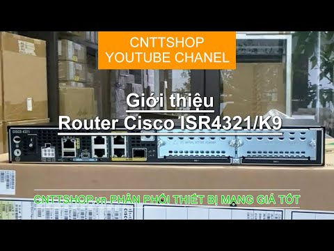 Giới thiệu router Cisco ISR4321/K9 | Cisco 4000 Family Router | Video Review