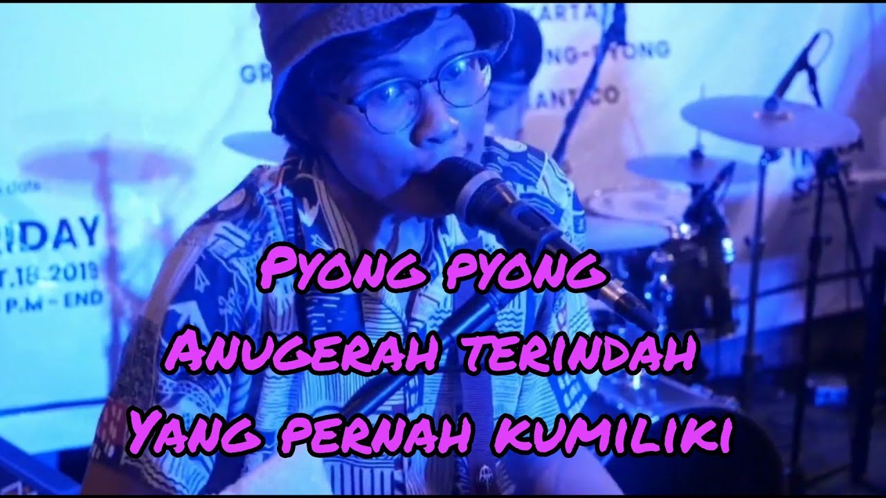 Pyong Pyong Band PYONG PYONG - ANUGERAH TERINDAH YANG PERNAH KUMILIKI LIVE AT IMPALA ...