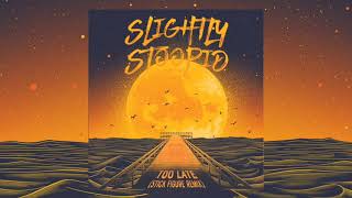 Too Late (Stick Figure Remix) - Slightly Stoopid (Official Audio)