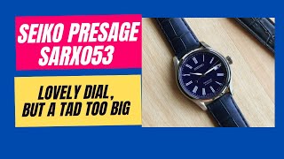 Seiko Presage SARX053 - great dial, but just too big