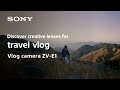 Lenses for travel vlog | Vlog camera ZV-E1 | Sony |Lens | α