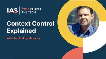 Context Control Explained - IAS Faces Behind the Tech